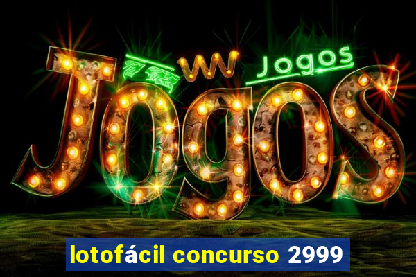 lotofácil concurso 2999