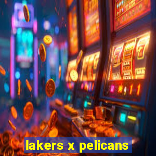 lakers x pelicans