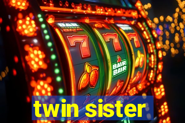 twin sister