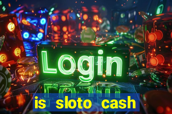 is sloto cash casino legit