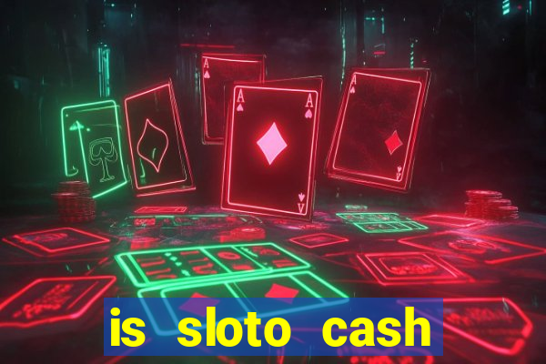 is sloto cash casino legit