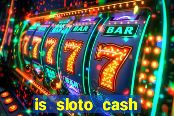 is sloto cash casino legit