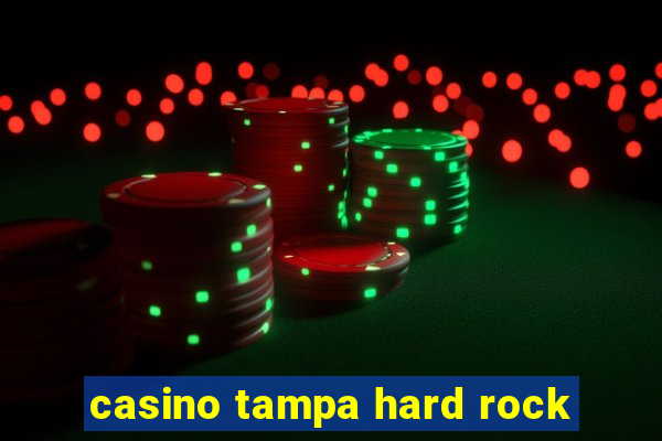 casino tampa hard rock