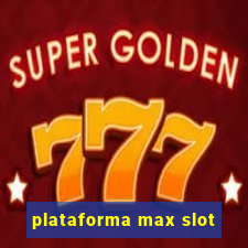 plataforma max slot