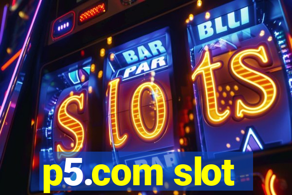 p5.com slot