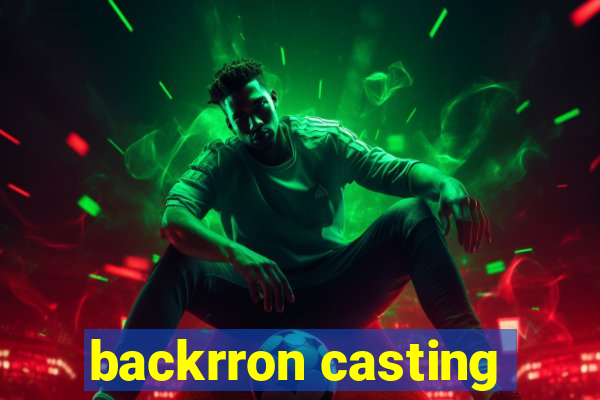 backrron casting