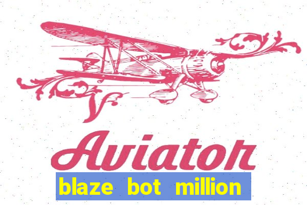 blaze bot million 2.0 crash