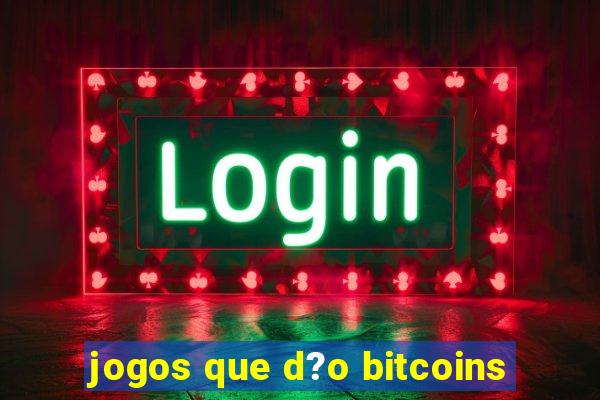 jogos que d?o bitcoins