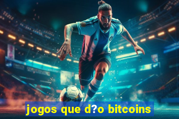 jogos que d?o bitcoins