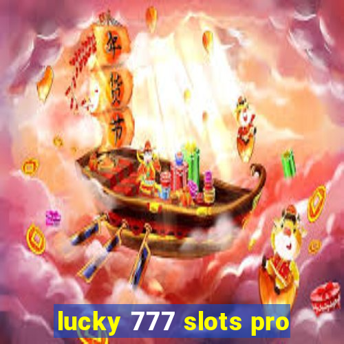 lucky 777 slots pro