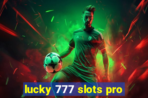 lucky 777 slots pro