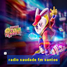 radio saudade fm santos