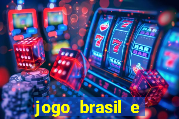 jogo brasil e espanha hoje