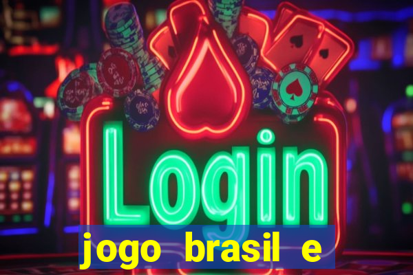 jogo brasil e espanha hoje