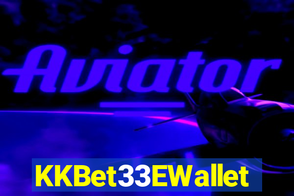 KKBet33EWallet