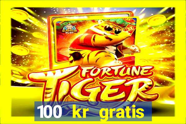 100 kr gratis casino 2016