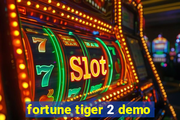 fortune tiger 2 demo