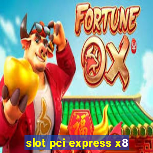 slot pci express x8