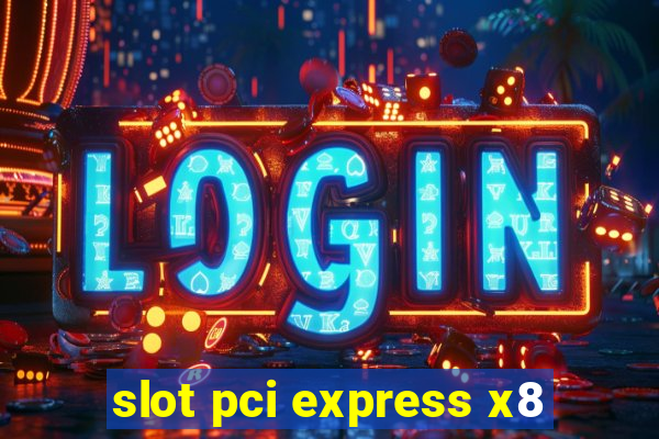 slot pci express x8