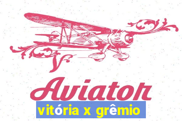 vitória x grêmio