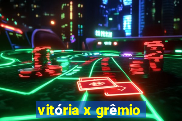 vitória x grêmio