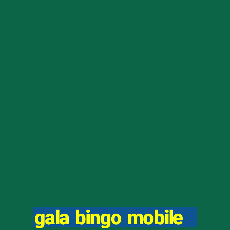 gala bingo mobile