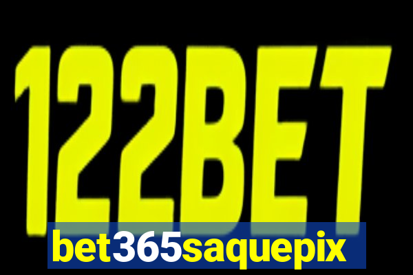 bet365saquepix