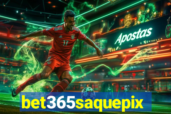 bet365saquepix