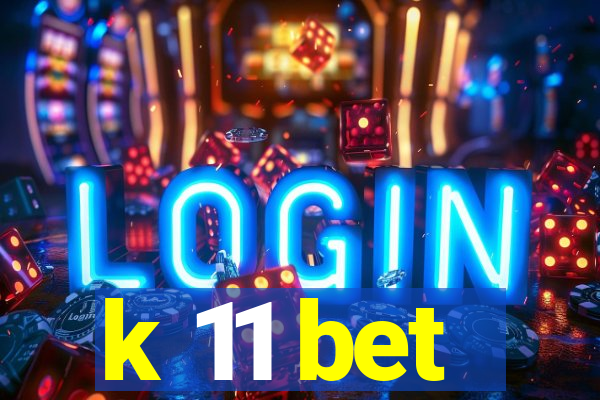 k 11 bet