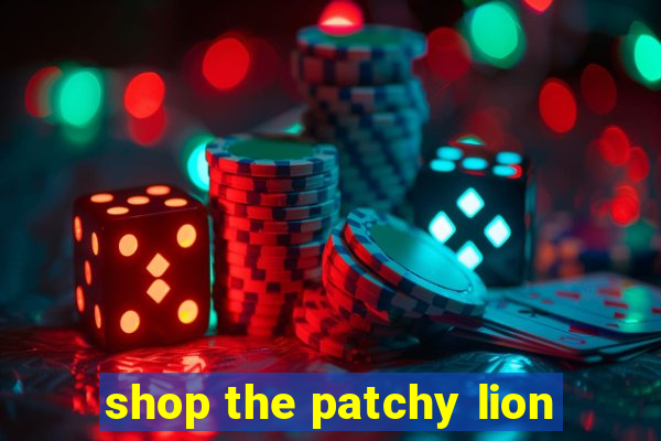 shop the patchy lion