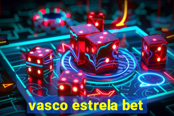 vasco estrela bet