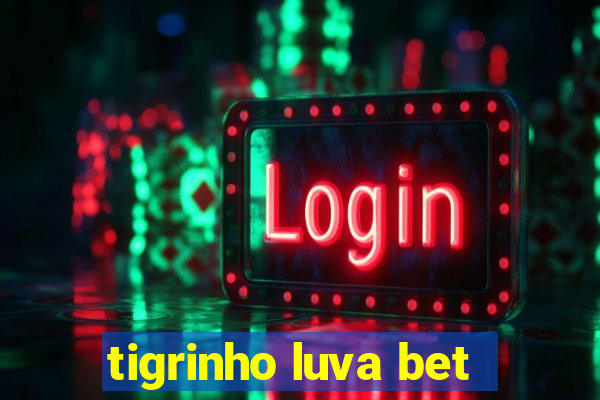 tigrinho luva bet