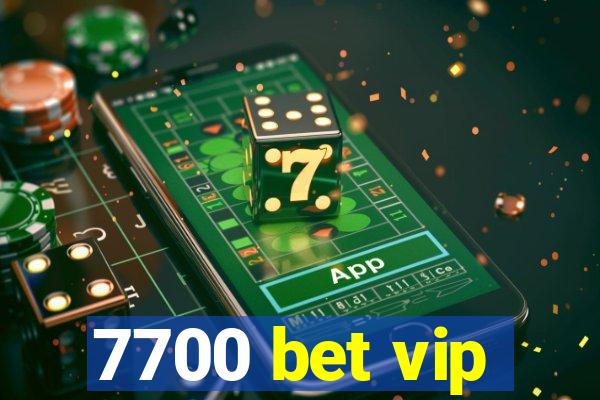 7700 bet vip