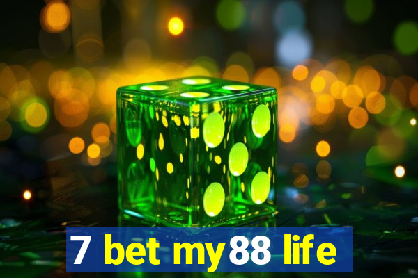 7 bet my88 life