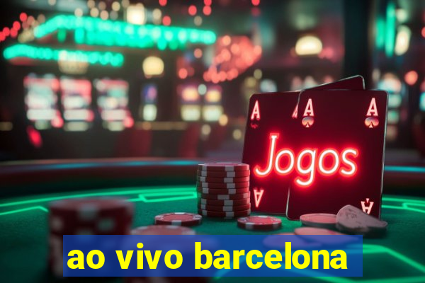 ao vivo barcelona