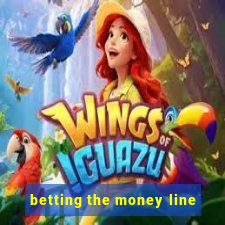 betting the money line