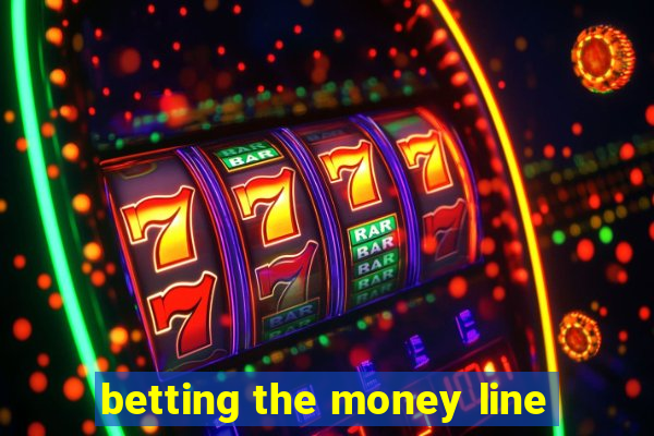 betting the money line