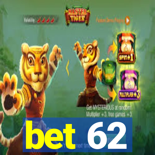 bet 62