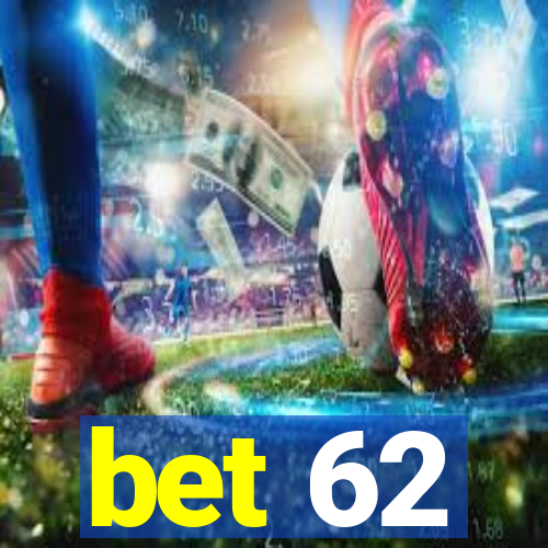 bet 62