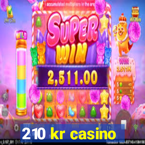 210 kr casino