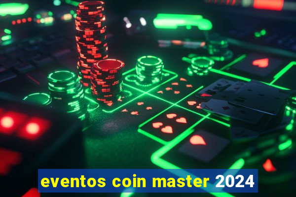 eventos coin master 2024