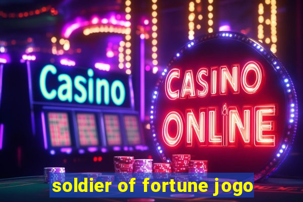 soldier of fortune jogo