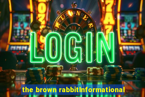 the brown rabbitInformational