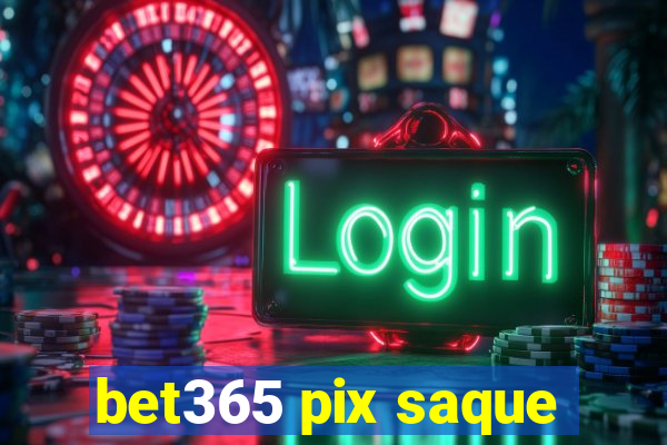 bet365 pix saque