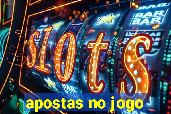 apostas no jogo