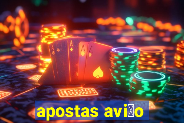 apostas avi茫o