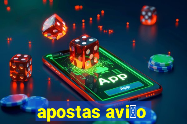 apostas avi茫o