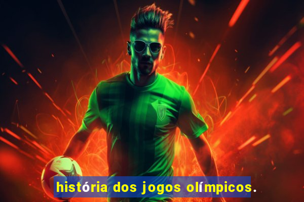 história dos jogos olímpicos.