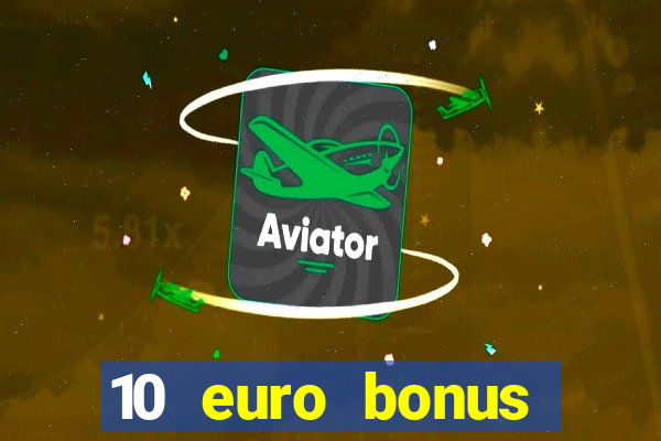 10 euro bonus einzahlung casino