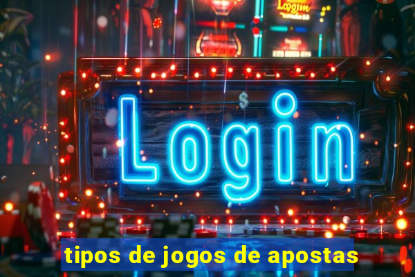 tipos de jogos de apostas